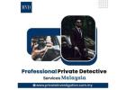 Professional Private Detective Services Malaysia
