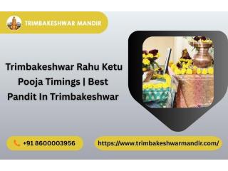 Trimbakeshwar Rahu Ketu Pooja Timings | Best Pandit In Trimbakeshwar