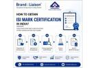 How to obtain ISI Mark Certification in India?
