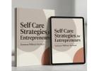 Self Care Strategies for Entrepreneurs Who Want Success Without Burnout