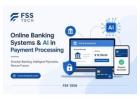 Online Banking Systems & AI in Payment Processing | FSS Tech