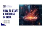 Business Setup Experts Explaining How to Start a Business in India