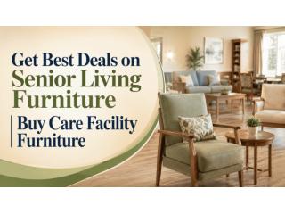 Get Best Deals on Senior Living Furniture | Buy Care Facility Furniture
