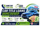 Quick Approval Car Title Loans for Short-Term Financial Relief in Vancouver, BC