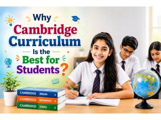 Why Cambridge Curriculum Is the Best for Students ?