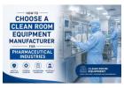 How to Choose a Clean Room Equipment Manufacturer for Pharmaceutical Industries