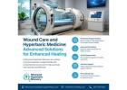 Wound Care and Hyperbaric Medicine: Advanced Solutions for Enhanced Healing 