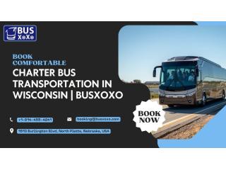 Book Comfortable Charter Bus Transportation in Wisconsin | Busxoxo