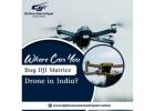 Where Can You Buy DJI Matrice Drone in India?