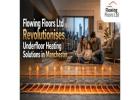 Underfloor Heating Installation Company – Expert UFH Solutions by Flowing Floors   