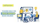 Advanced Teaching Goals for Special Education Needs Children