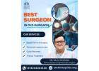 Best Surgeon in Old Gurgaon
