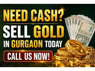 Need Cash? Sell Gold in Gurgaon Today – Call Us Now!