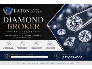Diamond Broker in Dallas with Expert Guidance and Wide Selection – Eaton Custom Jewelers