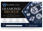 Diamond Broker in Dallas with Expert Guidance and Wide Selection – Eaton Custom Jewelers