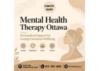 Mental Health Therapy Ottawa – Build a Healthier, More Resilient Future