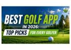Best Golf App in 2026: Top Picks for Every Golfer