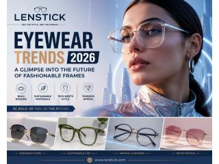 Eyewear Trends 2026: A Glimpse into the Future of Fashionable Frames