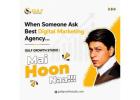 When someone asks, Which is the best Digital Marketing Agency? Gulf Growth Studio – Main Hoon Naa! 