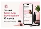 Trusted Salon App Development Company for Custom Solutions 
