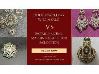 Gold Jewellery Wholesale vs Retail Pricing, Margins & Supplier Selection
