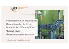 Industrial Water Treatments Plants Supplier in Uttar Pradesh for Efficient Water Management
