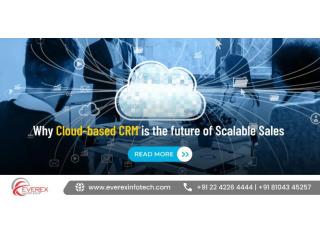 Why Cloud-based CRM is the future of Scalable Sales