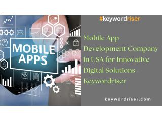 Mobile App Development Company in USA for Innovative Digital Solutions - Keywordriser