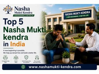 Top 5 Nasha Mukti Kendra in India for Alcohol Recovery Help