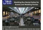 Wedding Bus Rental Dallas for Guests and Wedding Parties