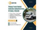  ???? Pickup Truck Rental Emirates Industrial Area, Al Sajaa, Sharjah - Call Us Today! +971527821900