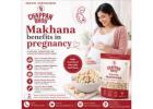 Makhana Benefits in Pregnancy: A Healthy Snack Choice | Chappan Bhog Makhana