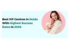 Best IVF Centre in Noida