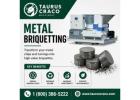 Metal Briquetting - www.tauruscraco.com