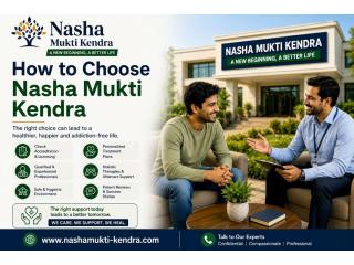 How to Choose Nasha Mukti Kendra | Key Factors to Consider