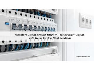 Top Miniature Circuit Breaker Supplier & Electrical Solutions