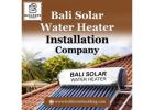 Bali Solar Water Heater Installation Company