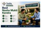 Best Nasha Mukti Kendra | Top Rehab Centre for Recovery Care
