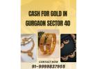 Where To Sell Gold And Receive Quick Cash In Gurgaon Sector 40?