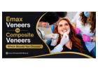 Emax Veneers vs Composite Veneers: Which Should You Choose?