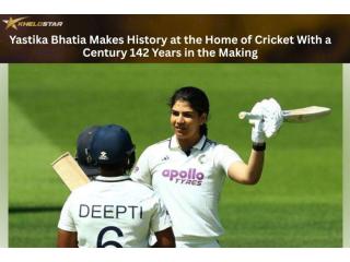 Win Amazing Bonuses on Khelostar Celebrating Yastika Bhatia's Historic Lord's Century