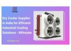 Dry Cooler Supplier in India for Efficient Industrial Cooling Solutions - Mfintube
