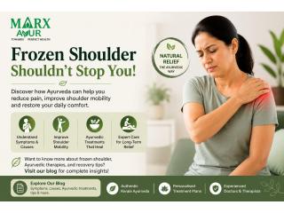 Struggling with Frozen Shoulder? Learn About Ayurvedic Care | Marx Ayur