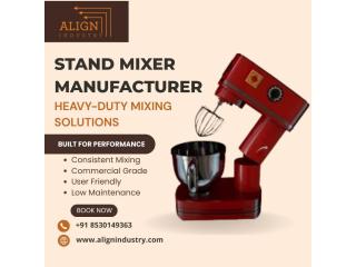 Stand Mixer Manufacturer | Heavy-Duty Mixing Solutions