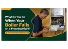 What Do You Do When Your Boiler Fails on a Freezing Night?