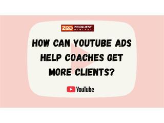 How Can YouTube Ads Help Coaches Get More Clients?