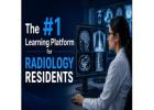 The #1 Learning Platform for Radiology Residents