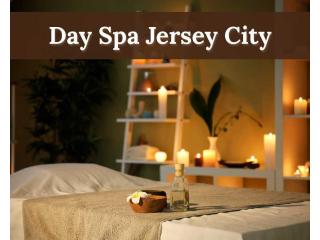 Day Spa Jersey City For Massage And Wellness Care