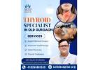Thyroid Specialist in Old Gurgaon