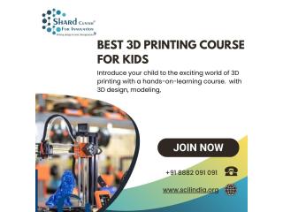 Best 3D Printing Course for Kids -Register Now
